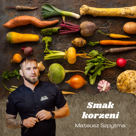 Smak Korzeni. Nowoczesna Dusza Kuchni Polskiej - warsztaty z Mateuszem Szpytmą