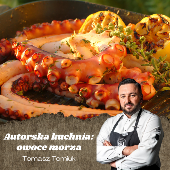 Morska uczta – autorska kuchnia Chef Tomasza Tomiuka: Owoce morza